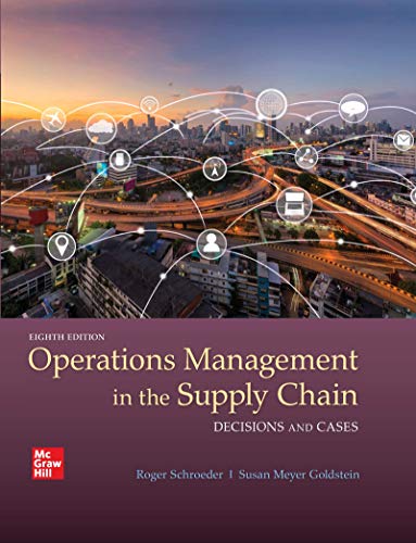 OPERATIONS MANAGEMENT IN THE SUPPLY CHAIN DECISIONS  CASES 8th Edition by Roger G Schroeder