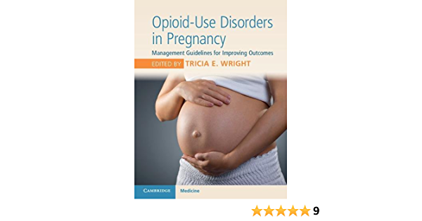 Opioid-Use Disorders in Pregnancy: Management Guidelines for Improving Outcomes