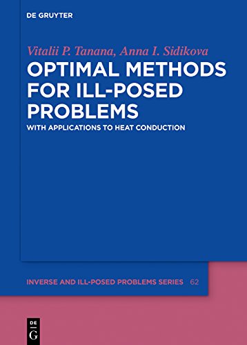 Optimal Methods for Ill-Posed Problems: With Applications to Heat Conduction