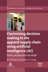 Optimizing Decision Making in the Apparel Supply Chain Using Artificial Intelligence (AI): From Production to Retail
