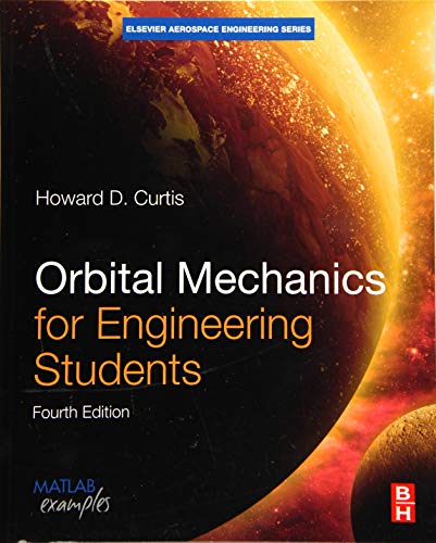 Orbital Mechanics for Engineering Students (4th Edition) ? (Aerospace Engineering)