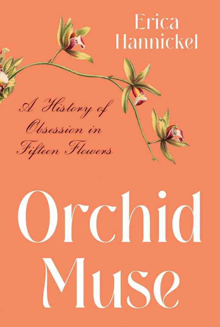 Orchid Muse: A History of Obsession in Fifteen Flowers