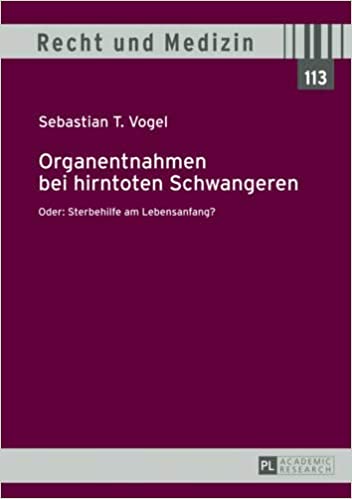 Organentnahmen bei hirntoten Schwangeren Oder: Sterbehilfe am Lebensanfang?