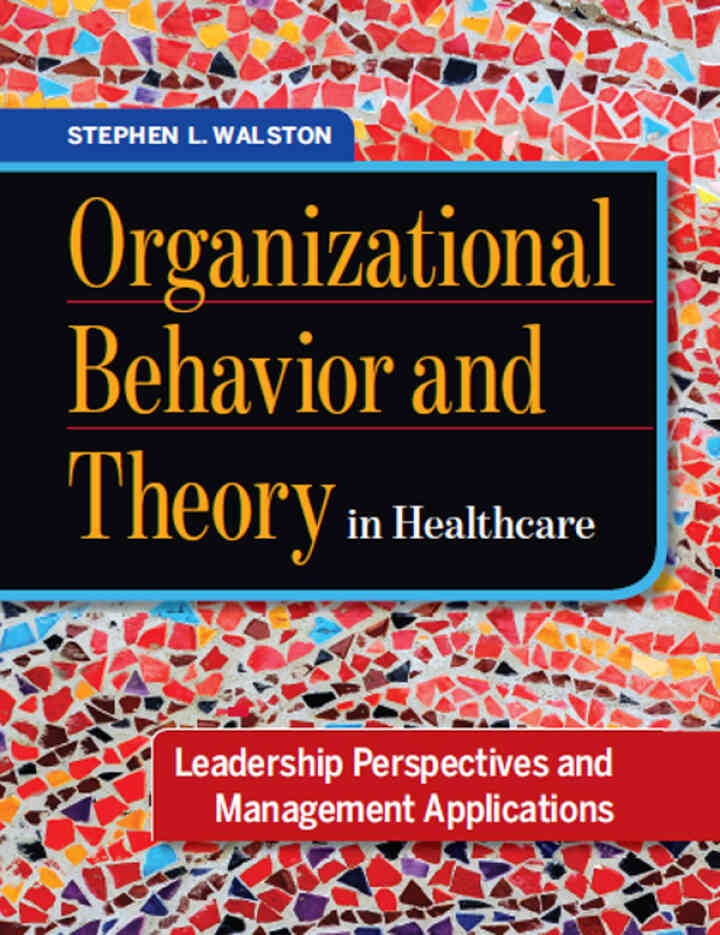 Organizational Behavior and Theory in Healthcare: Leadership Perspectives and Management Applications