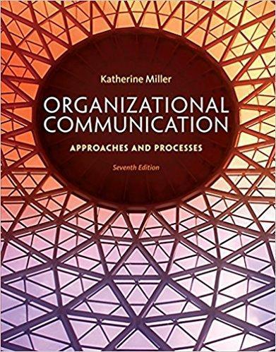 Organizational Communication: Approaches and Processes 7th Edition by Katherine Miller