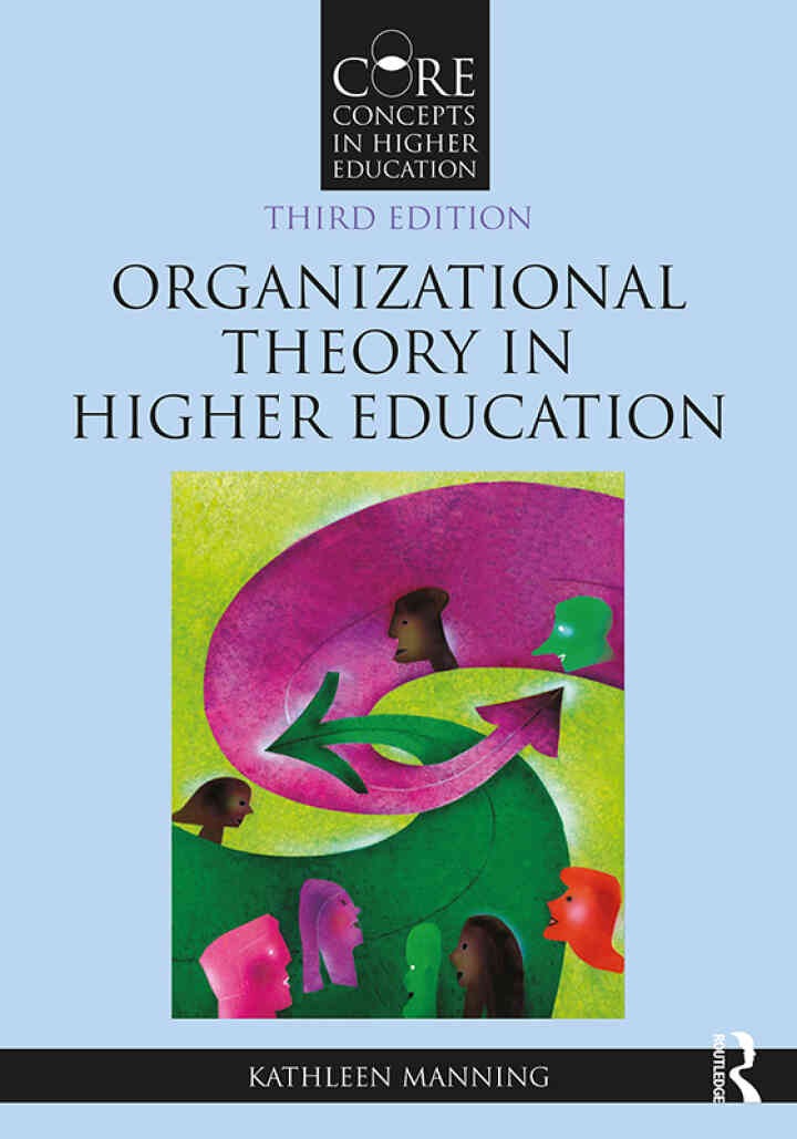 Organizational Theory in Higher Education, 3rd Edition