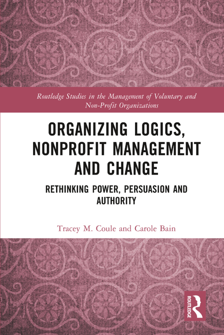 Organizing Logics Nonprofit Management and Change: Rethinking Power Persuasion and Authority