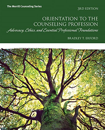 Orientation to the Counseling Profession: Advocacy, Ethics, and Essential Professional Foundations (Merrill Counseling) 3rd Edition
