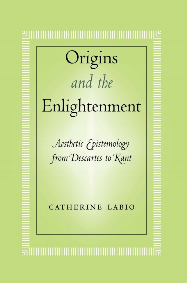 Origins and the Enlightenment: Aesthetic Epistemology from Descartes to Kant