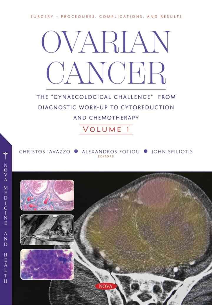 Ovarian Cancer: The “Gynaecological Challenge” from Diagnostic Work-Up to Cytoreduction and Chemotherapy. Volume 1