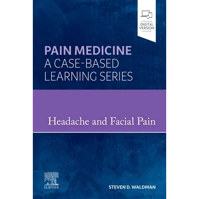 Pain Medicine: Headache and Facial Pain A Volume in Pain Medicine : A Case Based Learning series