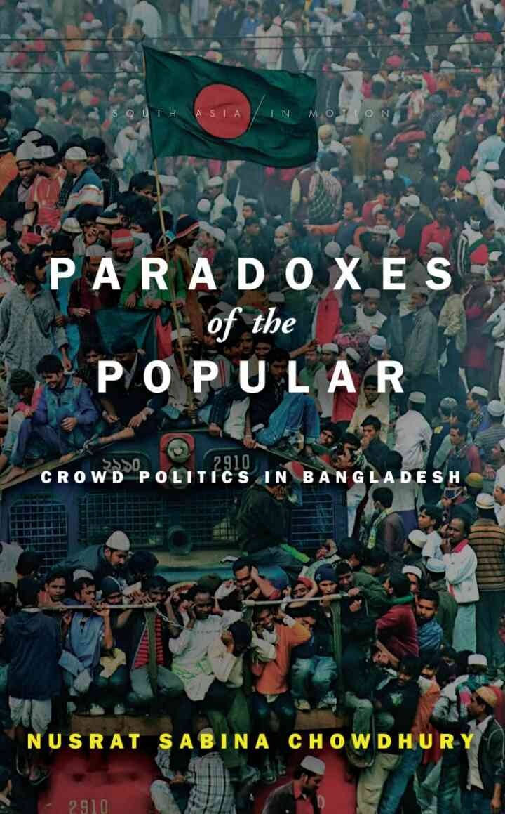 Paradoxes of the Popular: Crowd Politics in Bangladesh, 1st Edition