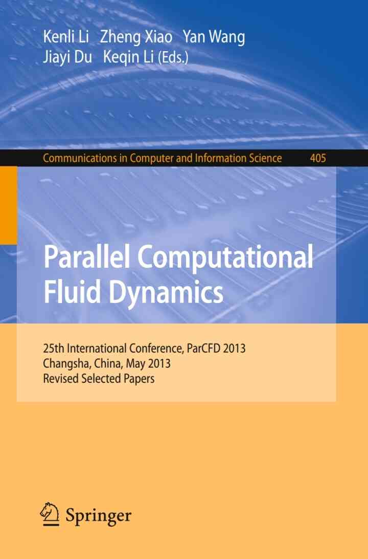Parallel Computational Fluid Dynamics: 25th International Conference ParCFD 2013 Changsha China May 20-24 2013. Revised Selected Papers