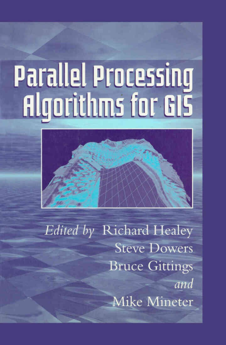 Parallel Processing Algorithms For GIS, 1st Edition