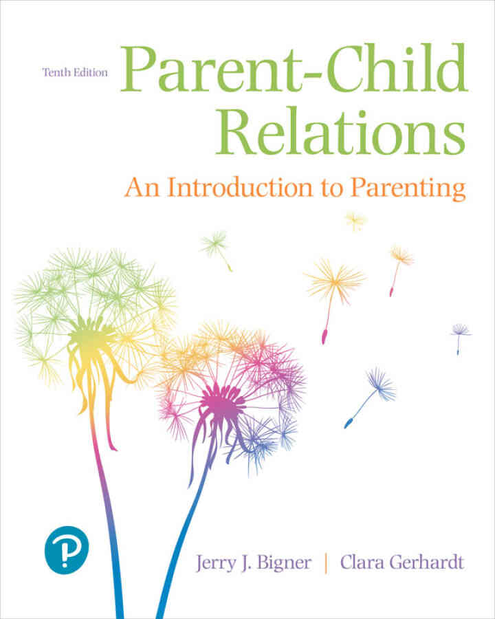 Parent-Child Relations: An Introduction to Parenting, 10th Edition