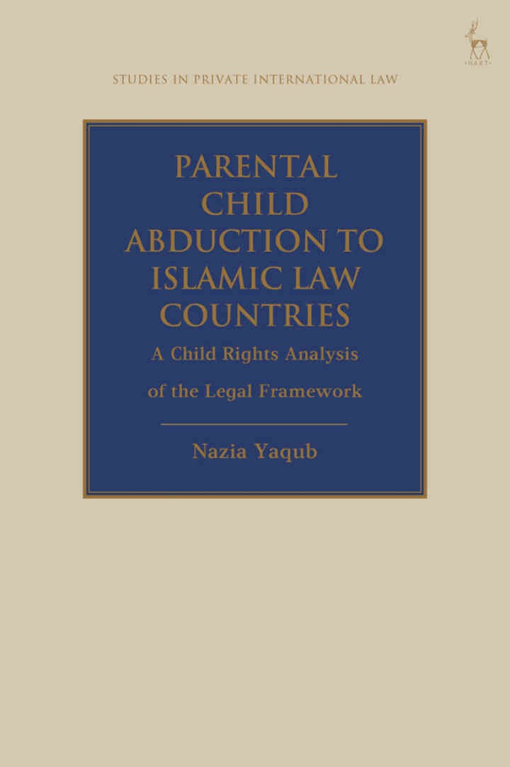 Parental Child Abduction to Islamic Law Countries: A Child Rights Analysis of the Legal Framework