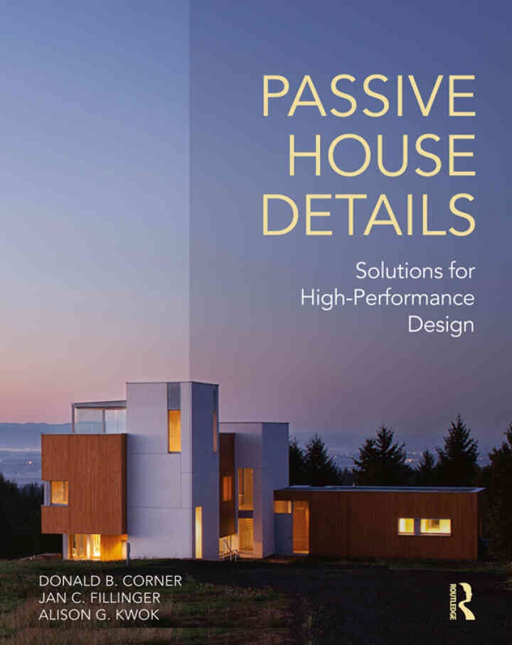 Passive House Details: Solutions for High-Performance Design, 1st Edition
