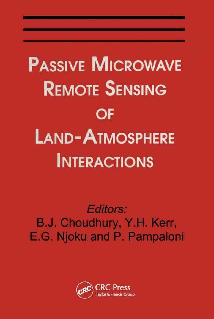 Passive Microwave Remote Sensing of Land--Atmosphere Interactions, 1st Edition