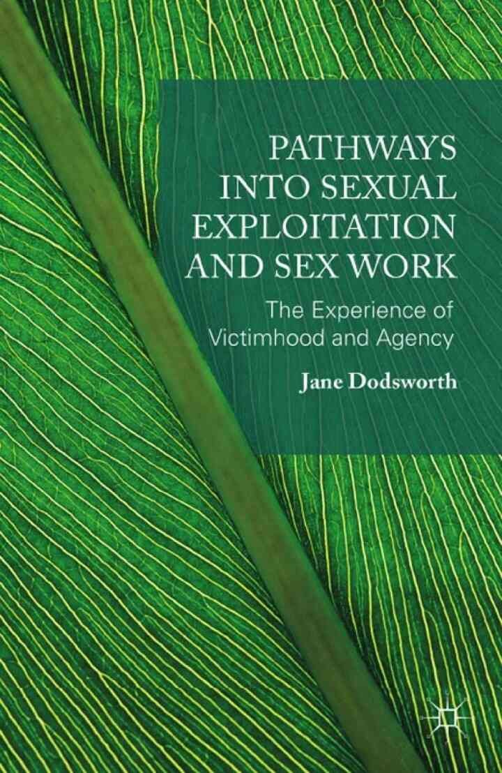 Pathways into Sexual Exploitation and Sex Work: The Experience of Victimhood and Agency