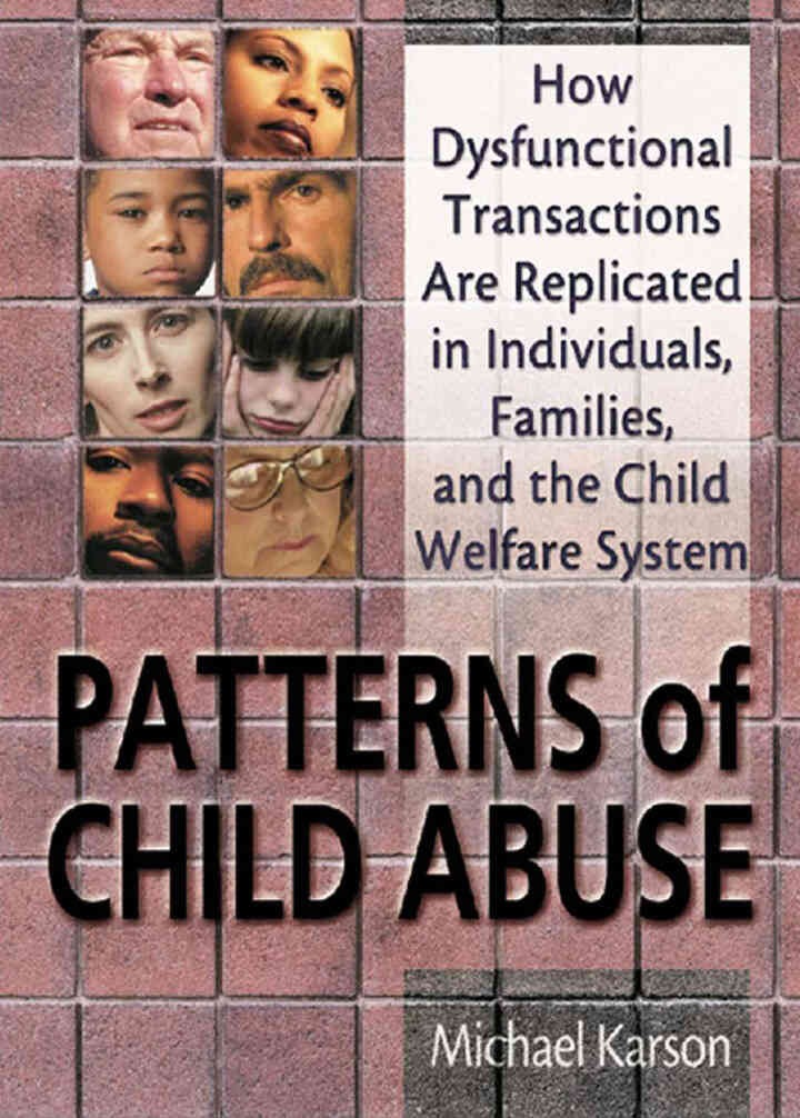 Patterns of Child Abuse: How Dysfunctional Transactions Are Replicated in Individuals, Families, and the Child Welfare System, 1st Edition