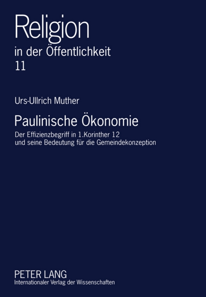 Paulinische Oekonomie: Der Effizienzbegriff in 1.Korinther 12 und seine Bedeutung fuer die Gemeindekonzeption
