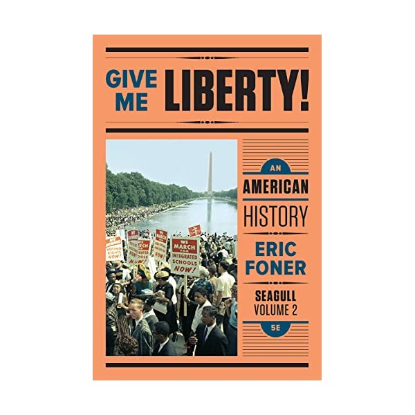 [PDF] Give Me Liberty!: An American History (Seagull Fifth Edition)  (Vol. Two-Volume)