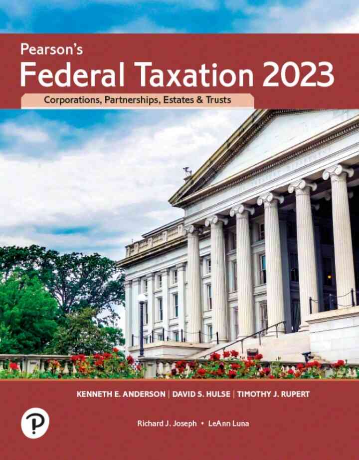 Pearson's Federal Taxation 2023 Corporations, Partnerships, Estates, & Trusts