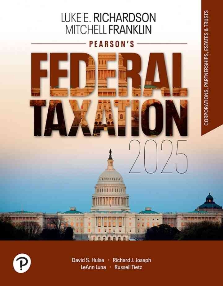 Pearson's Federal Taxation 2025 Corporations, Partnerships, Estates, & Trusts, 38th Edition