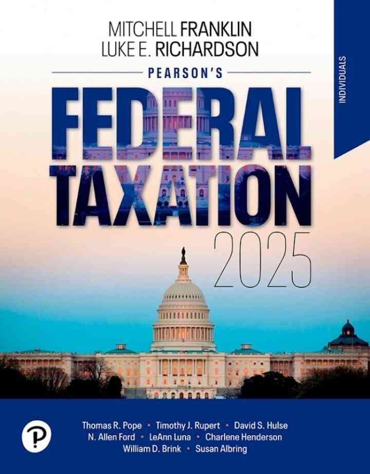 Pearson's Federal Taxation 2025 Individuals, 38th Edition