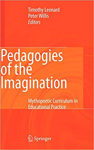 Pedagogies of the Imagination: Mythopoetic Curriculum in Educational Practice