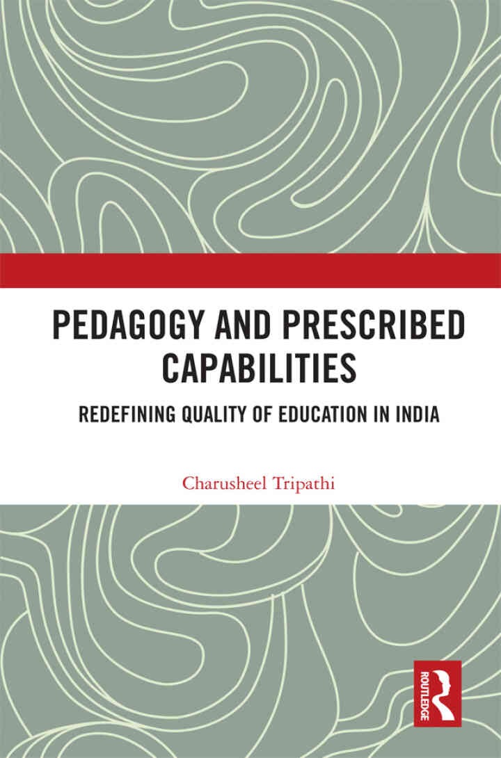Pedagogy and Prescribed Capabilities: Redefining Quality of Education in India, 1st Edition
