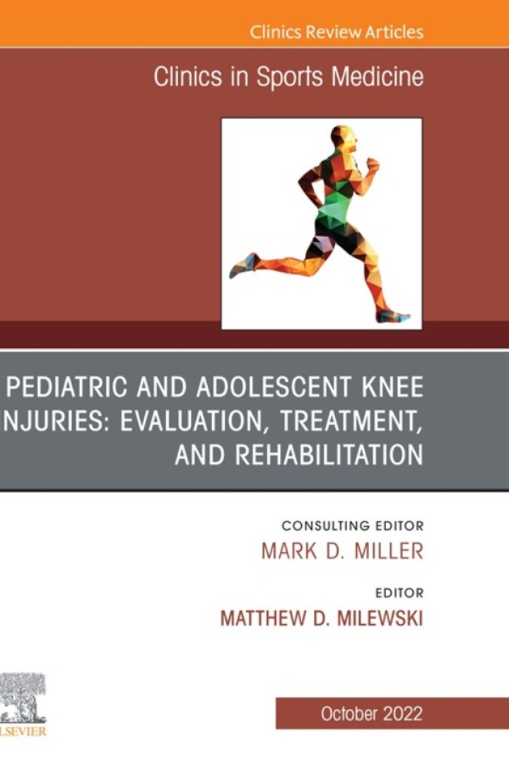 Pediatric and Adolescent Knee Injuries: Evaluation, Treatment, and Rehabilitation, An Issue of Clinics in Sports Medicine