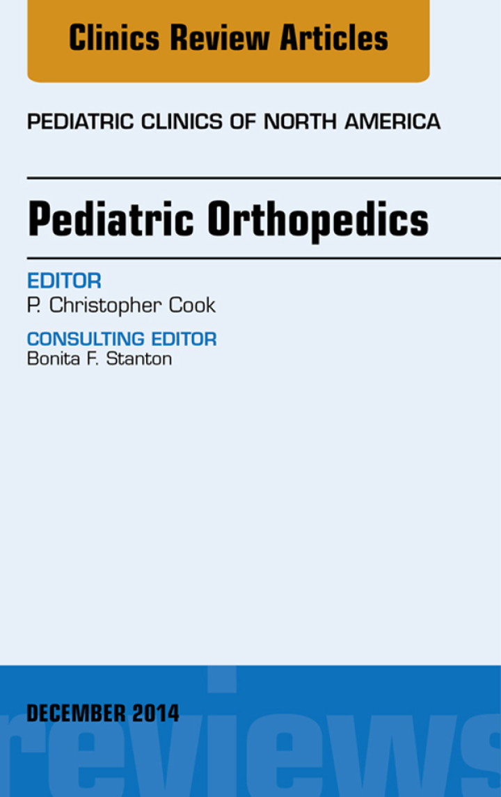 Pediatric Orthopedics, An Issue of Pediatric Clinics