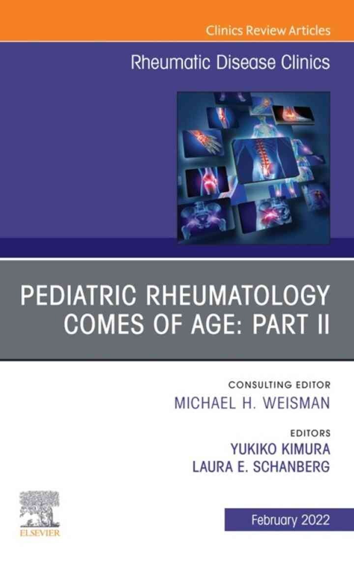 Pediatric Rheumatology Comes of Age: Part II, An Issue of Rheumatic Disease Clinics of North America