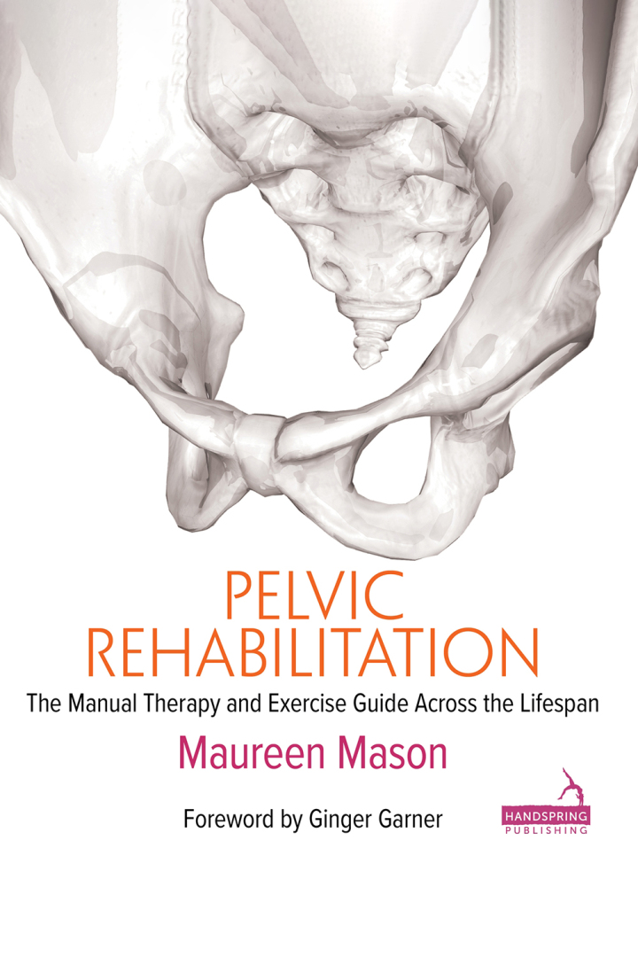 Pelvic Rehabilitation: The Manual Therapy and Exercise Guide across the Lifespan