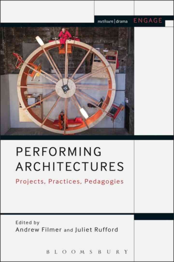 Performing Architectures: Projects, Practices, Pedagogies, 1st Edition