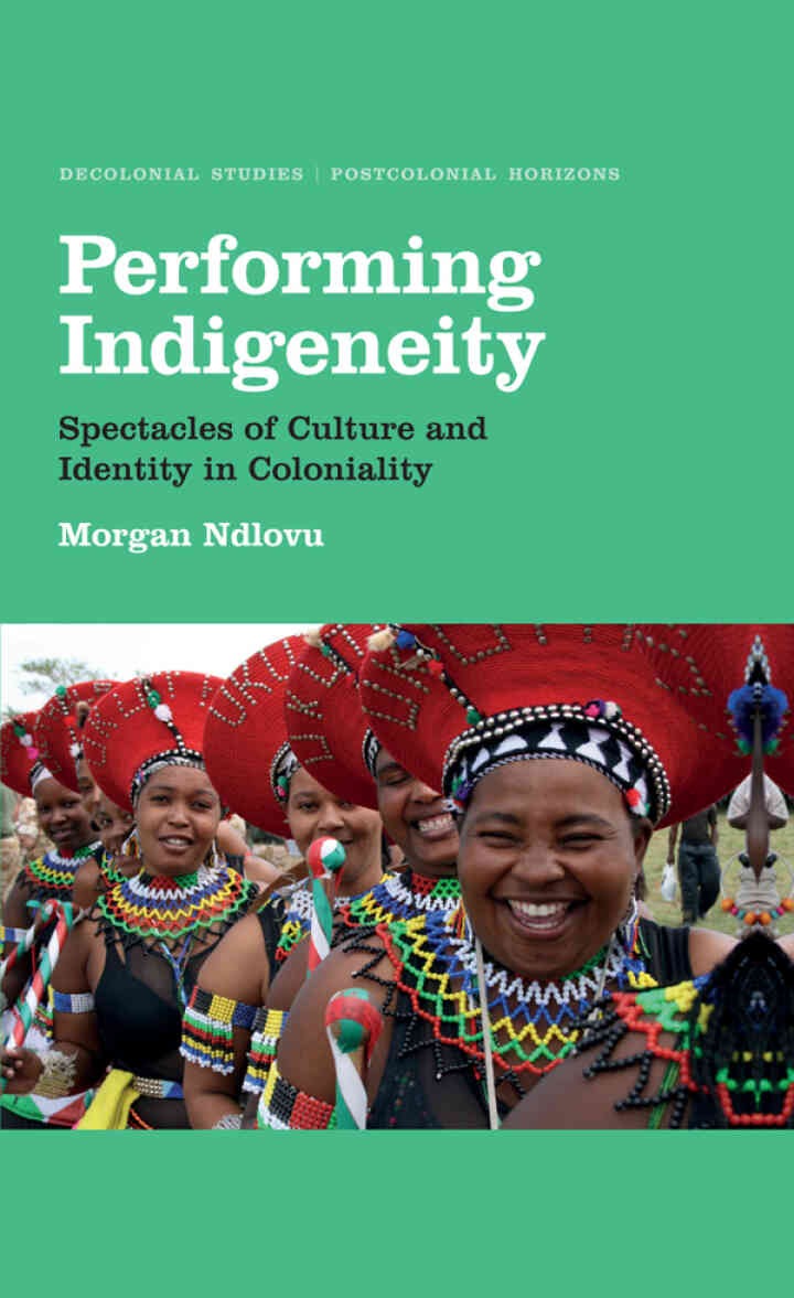 Performing Indigeneity: Spectacles of Culture and Identity in Coloniality, 1st Edition