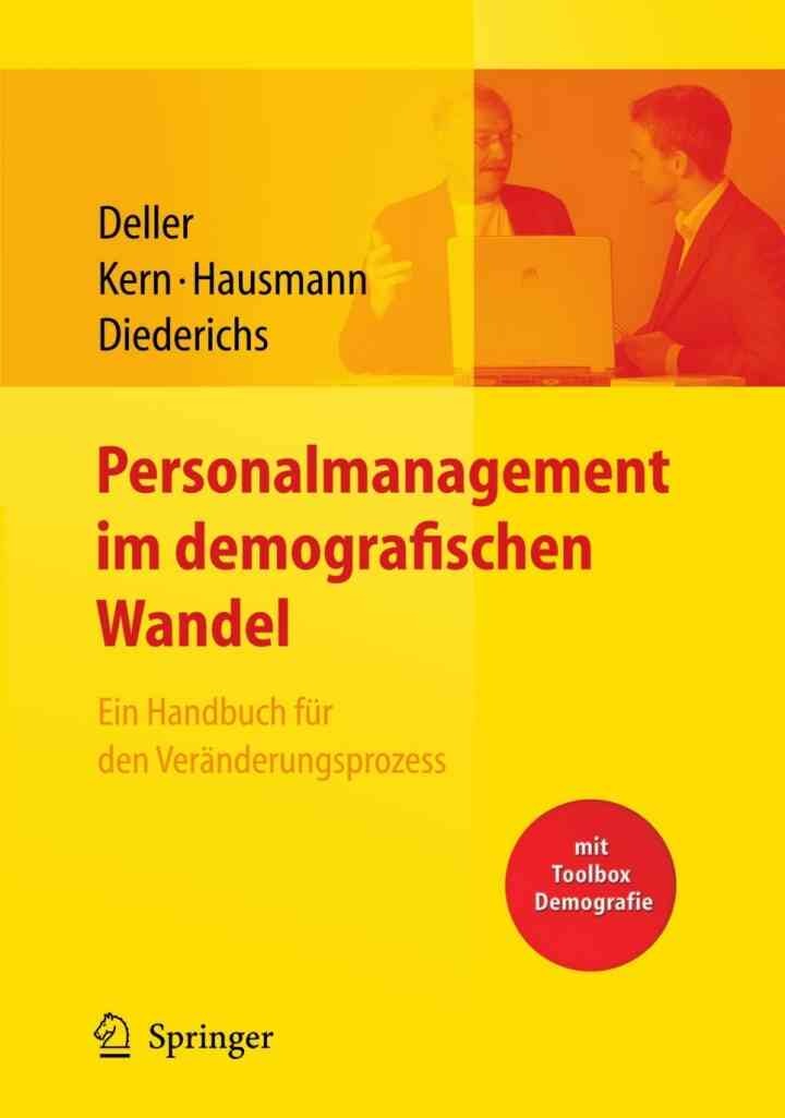 Personalmanagement im demografischen Wandel. Ein Handbuch für den Veränderungsprozess mit Toolbox Demografiemanagement und Altersstrukturanalyse