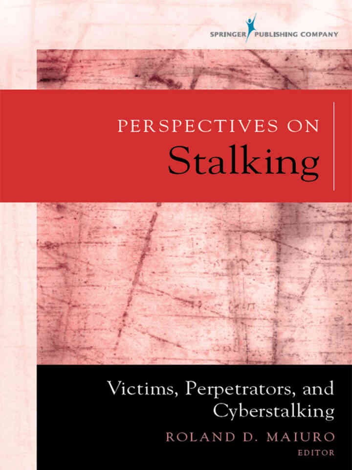 Perspectives on Stalking: Victims, Perpetrators, and Cyberstalking, 1st Edition