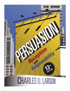 Persuasion Reception and Responsibility 13th Edition by Charles U. Larson