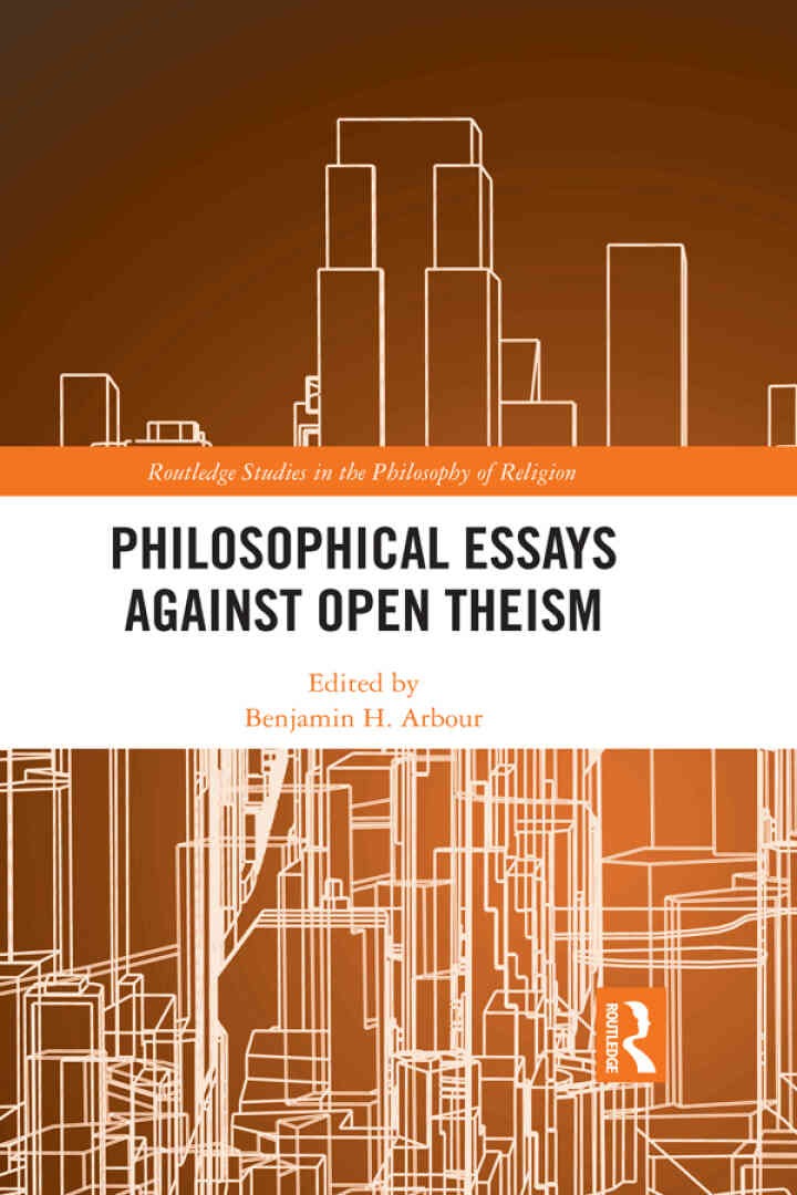 Philosophical Essays Against Open Theism, 1st Edition