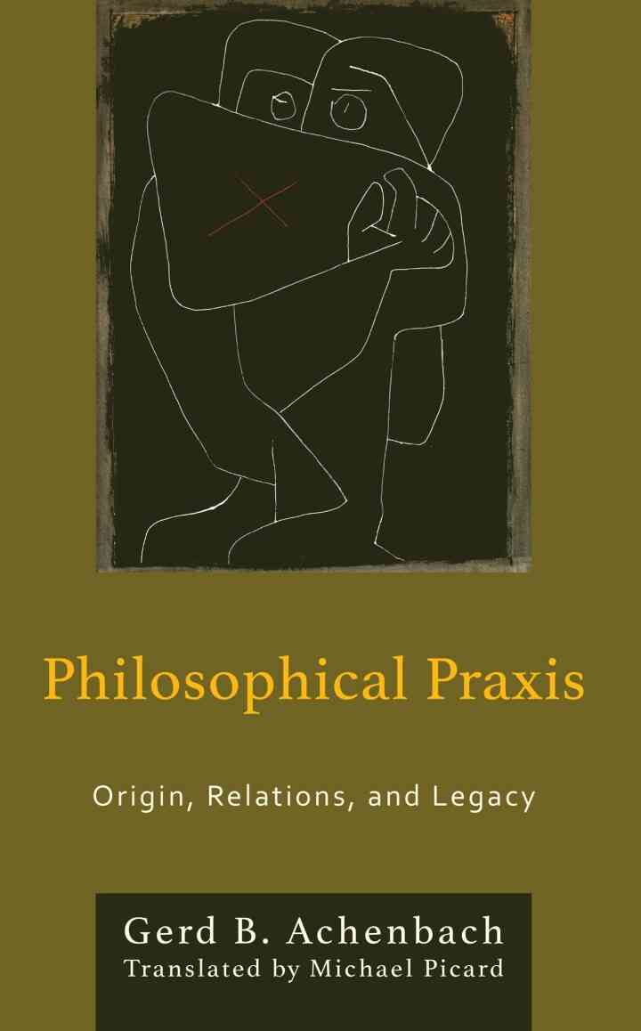 Philosophical Praxis: Origin Relations and Legacy