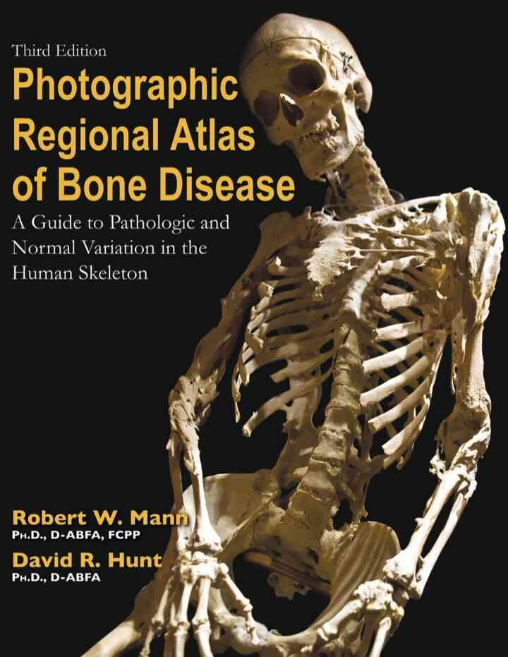 Photographic Regional Atlas of Bone Disease: "A Guide to Pathologic and Normal Variationin the Human Skeleton", 3rd Edition