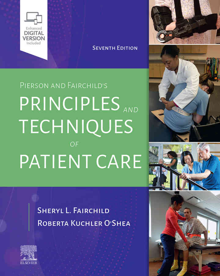 Pierson and Fairchild's Principles & Techniques of Patient Care, 7th Edition