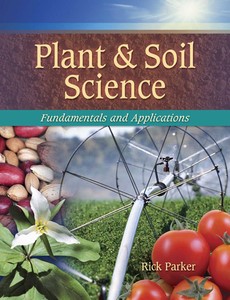 Plant & Soil Science Fundamentals & Applications (Texas Science) by Rick Parker