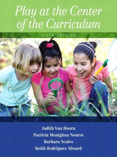 Play At The Center Of The Curriculum 6Th Edition