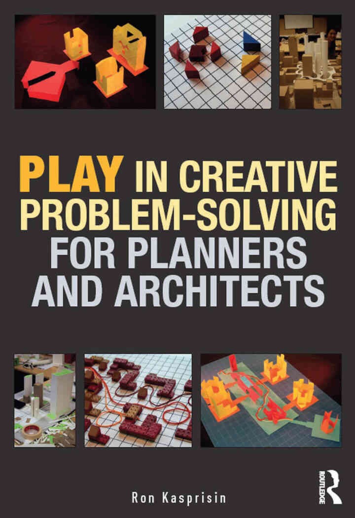 Play in Creative Problem-solving for Planners and Architects, 1st Edition