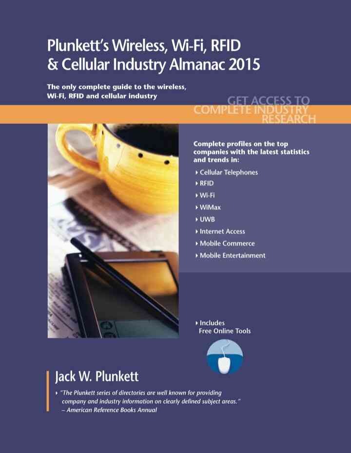 Plunkett's Wireless, Wi-Fi, RFID & Cellular Industry Almanac 2015, 1st Edition