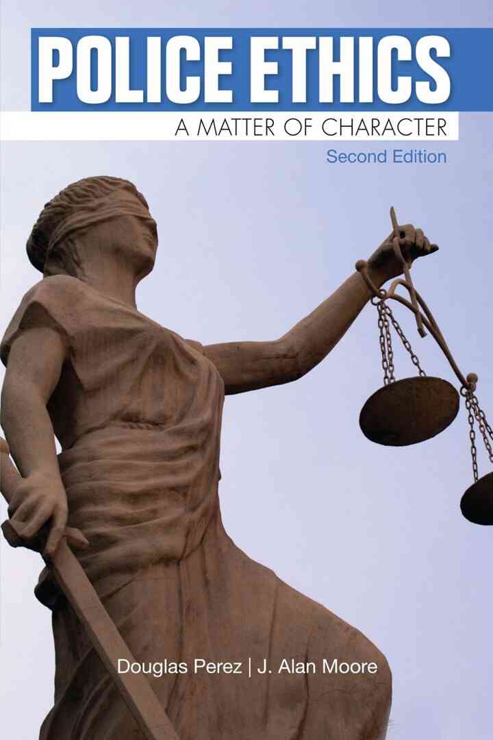 Police Ethics: A Matter of Character 2nd Edition