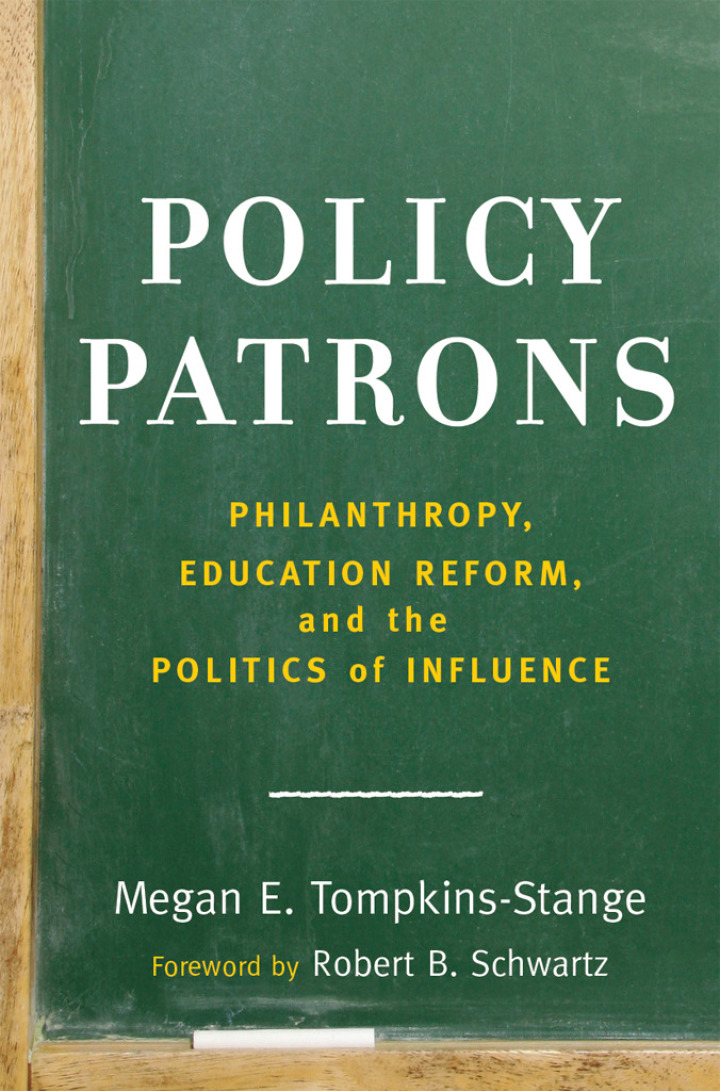Policy Patrons: Philanthropy, Education Reform, and the Politics of Influence